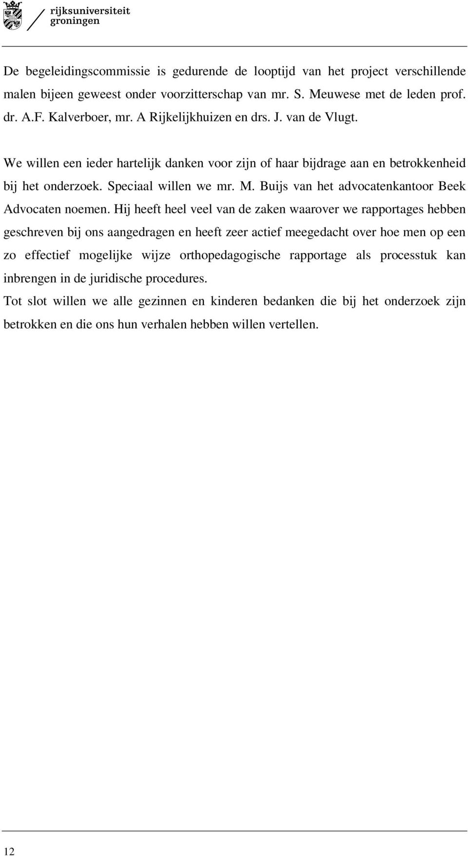 Buijs van het advocatenkantoor Beek Advocaten noemen.