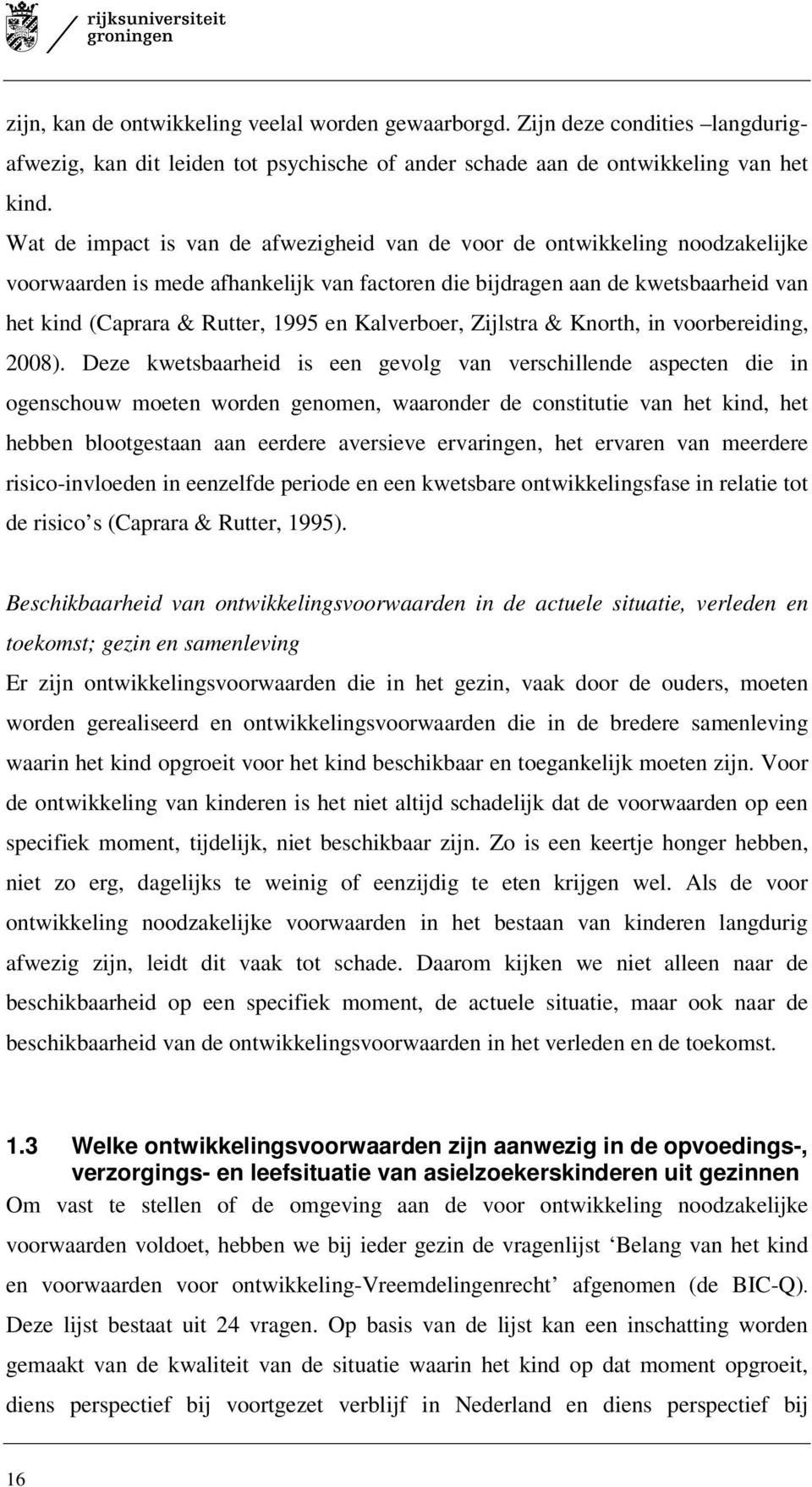 Kalverboer, Zijlstra & Knorth, in voorbereiding, 2008).