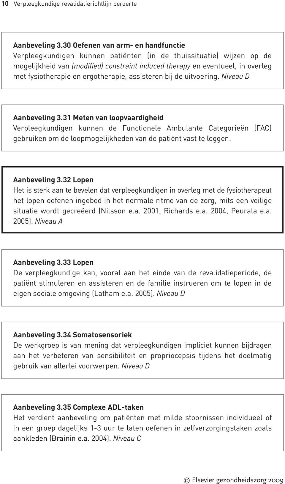 fysiotherapie en ergotherapie, assisteren bij de uitvoering. Niveau D Aanbeveling 3.