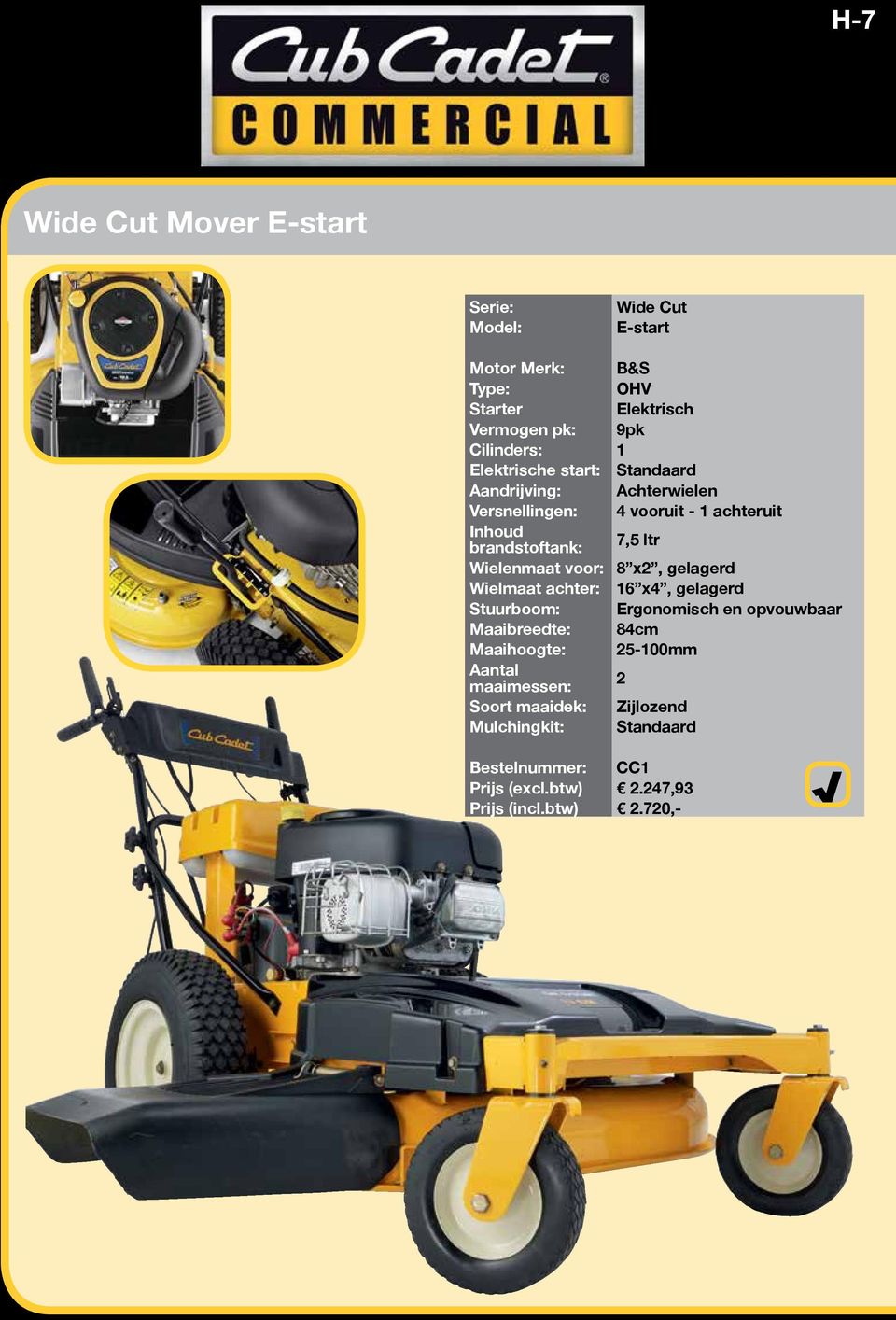 Wielenmaat voor: 8 x2, gelagerd Wielmaat achter: 16 x4, gelagerd Stuurboom: Ergonomisch en opvouwbaar Maaibreedte: 84cm Maaihoogte: