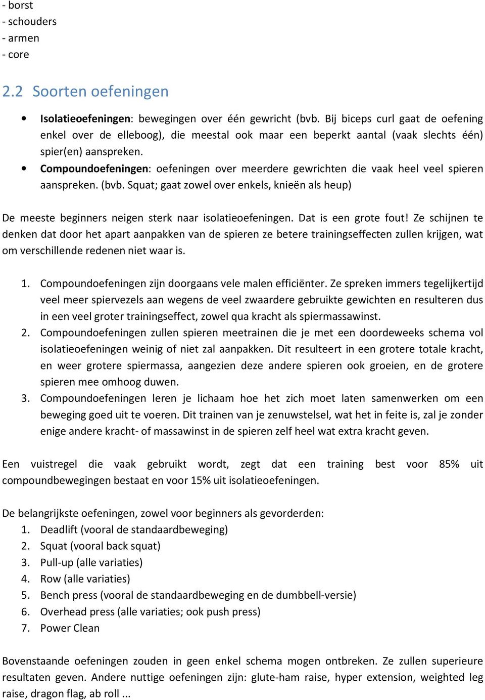 Compoundoefeningen: oefeningen over meerdere gewrichten die vaak heel veel spieren aanspreken. (bvb.