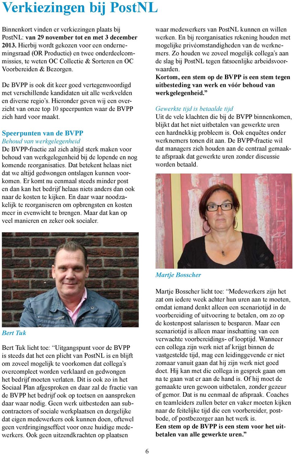 De BVPP is ook dit keer goed vertegenwoordigd met verschillende kandidaten uit alle werkvelden en diverse regio s.