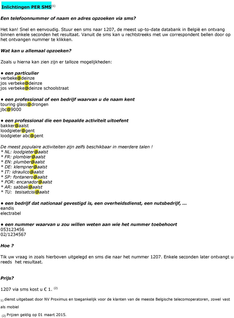 Vanuit de sms kan u rechtstreeks met uw correspondent bellen door op het ontvangen nummer te klikken. Wat kan u allemaal opzoeken?