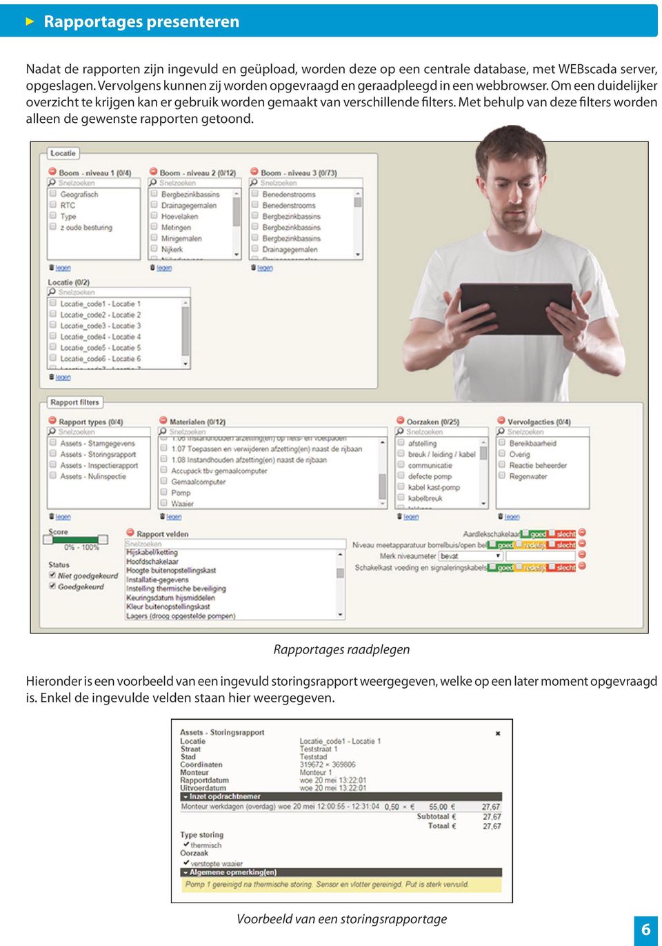 Om een duidelijker overzicht te krijgen kan er gebruik worden gemaakt van verschillende filters.