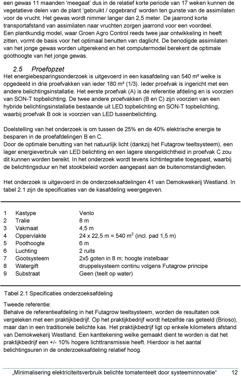 Een plantkundig model, waar Groen Agro Control reeds twee jaar ontwikkeling in heeft zitten, vormt de basis voor het optimaal benutten van daglicht.