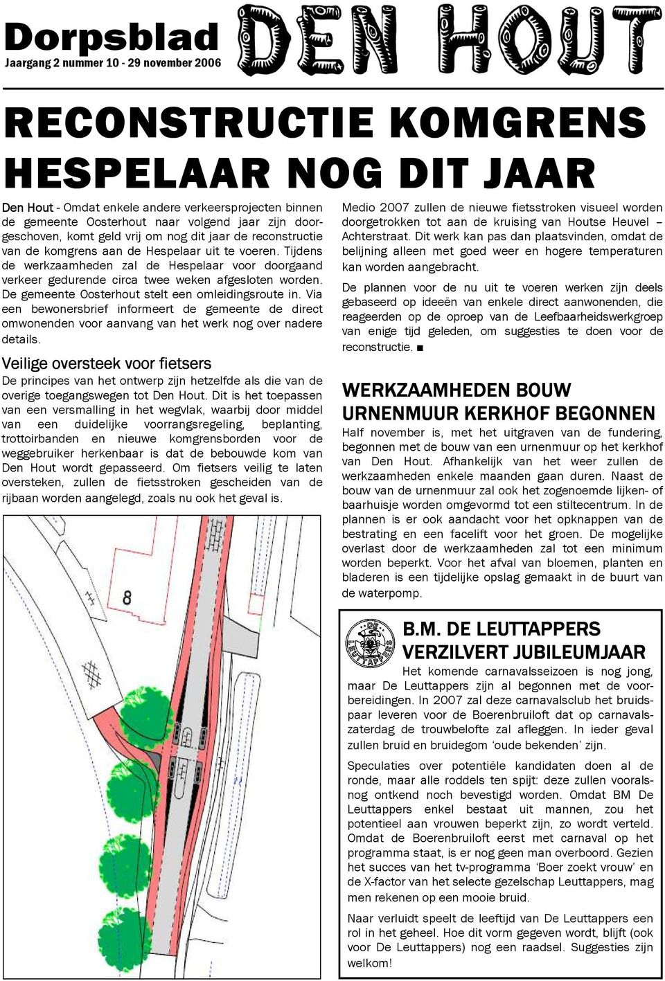 Tijdens de werkzaamheden zal de Hespelaar voor doorgaand verkeer gedurende circa twee weken afgesloten worden. De gemeente Oosterhout stelt een omleidingsroute in.