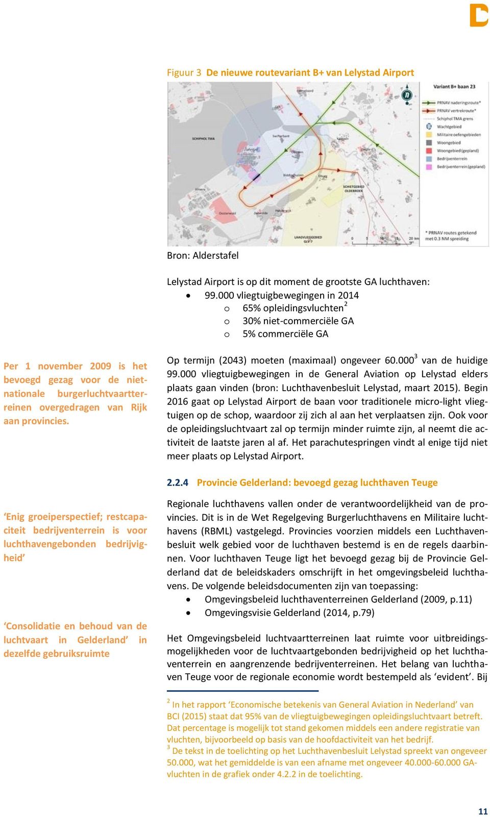 overgedragen van Rijk aan provincies. Op termijn (2043) moeten (maximaal) ongeveer 60.000 3 van de huidige 99.