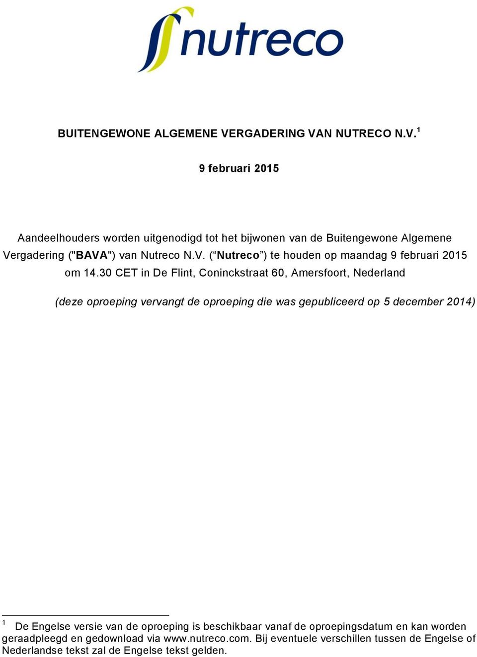 V. ( Nutreco ) te houden op maandag 9 februari 2015 om 14.