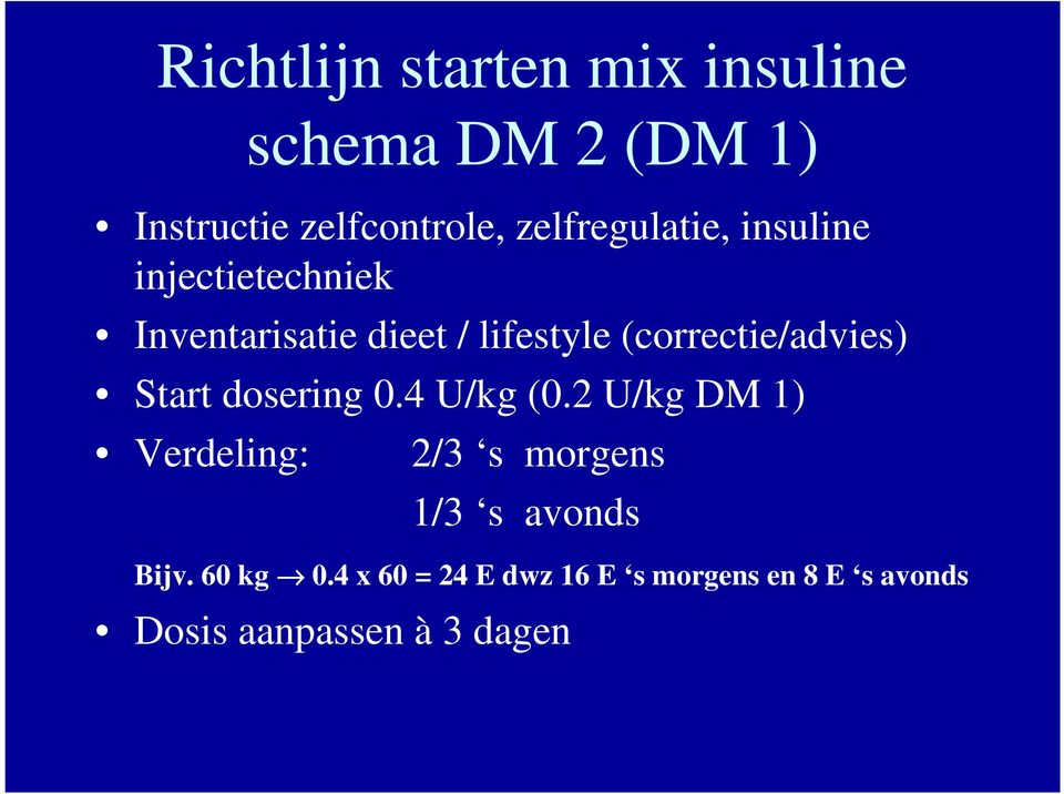 (correctie/advies) Start dosering 0.4 U/kg (0.