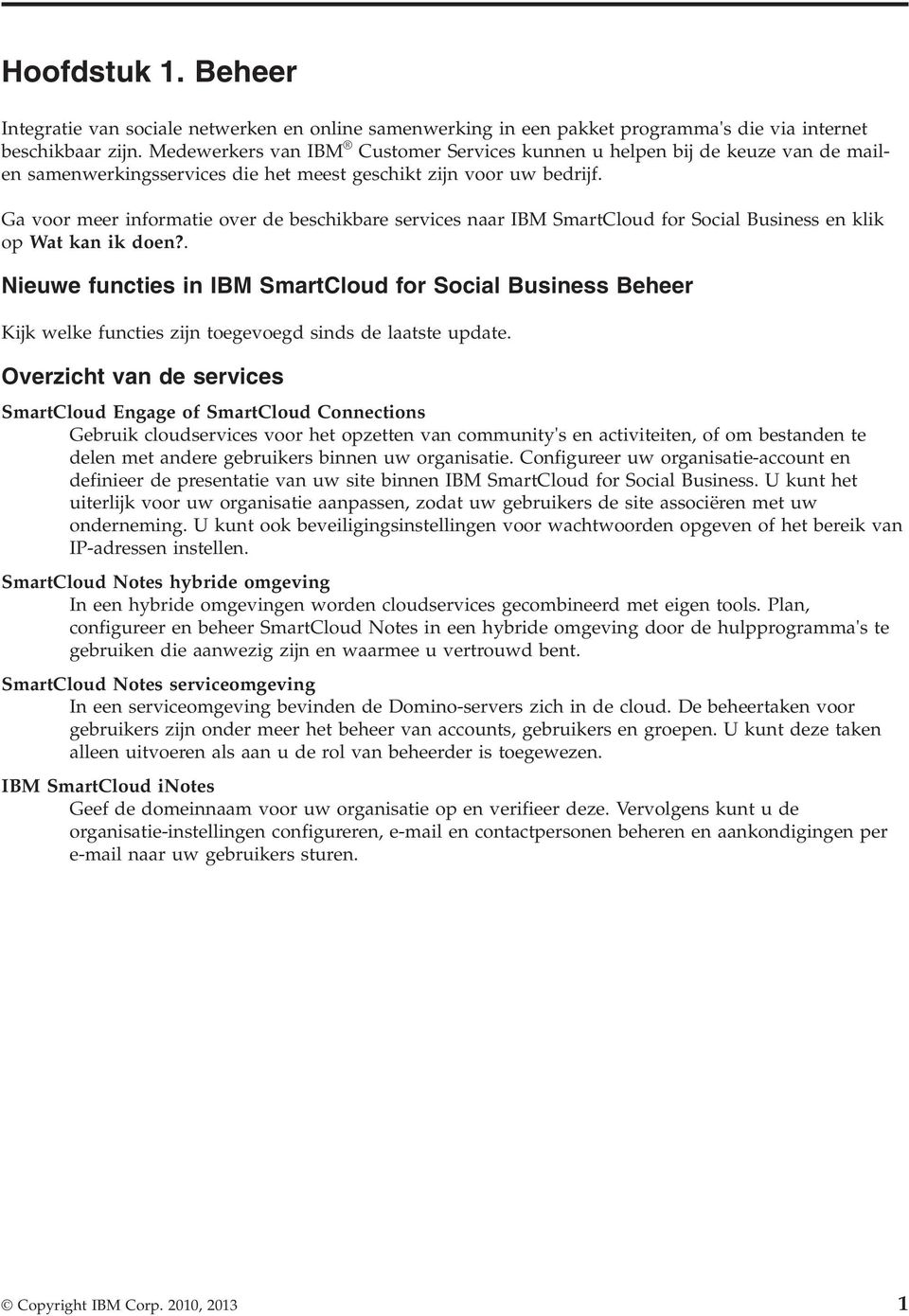 Ga voor meer informatie over de beschikbare services naar IBM SmartCloud for Social Business en klik op Wat kan ik doen?