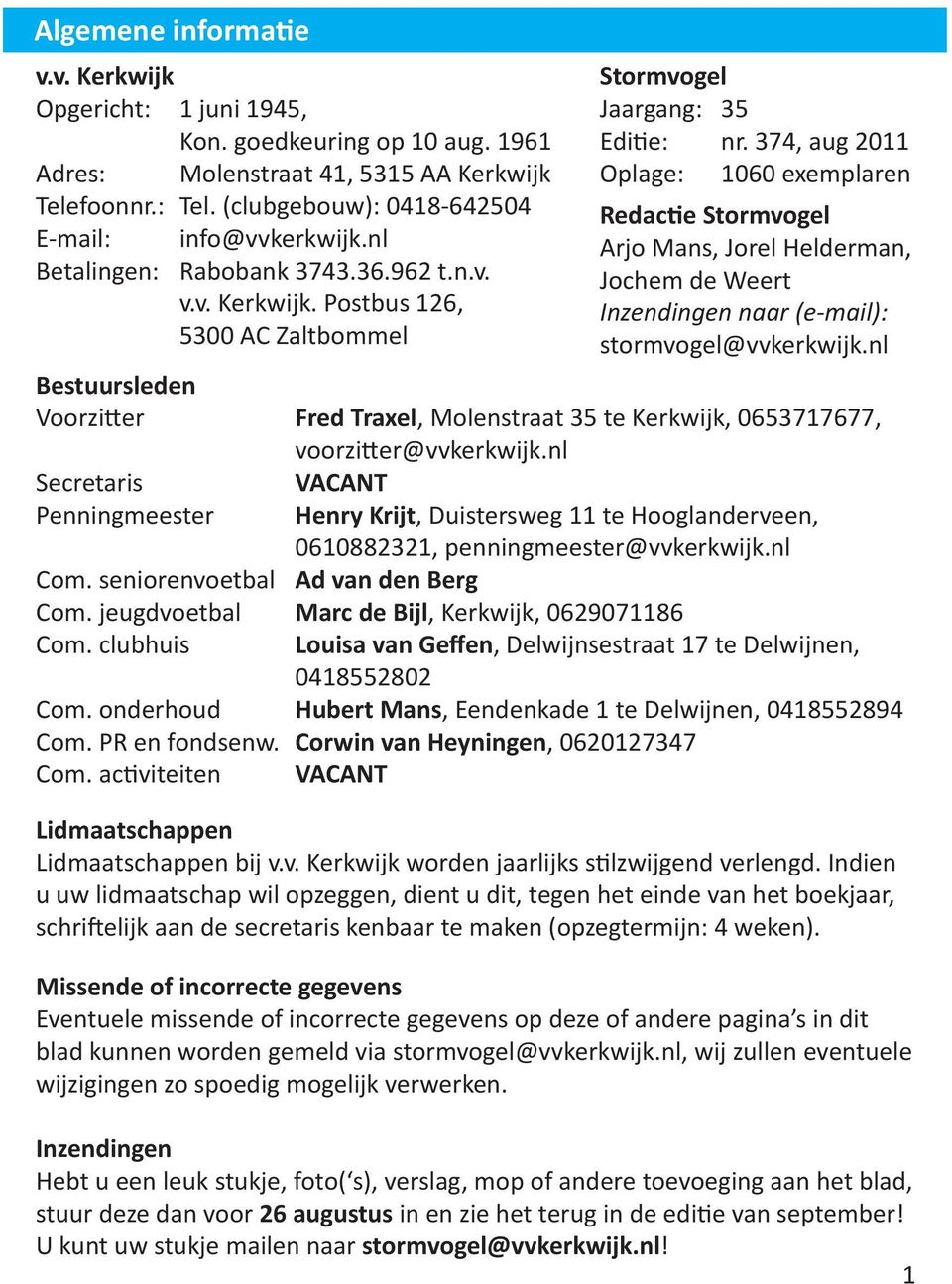 962 t.n.v. v.v. Kerkwijk. Postbus 126, 5300 AC Zaltbommel Stormvogel Jaargang: 35 Editie: nr.