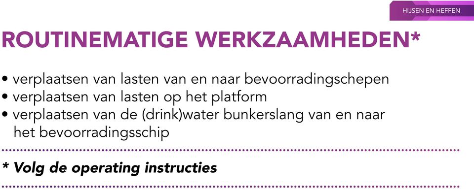 platform verplaatsen van de (drink)water bunkerslang van