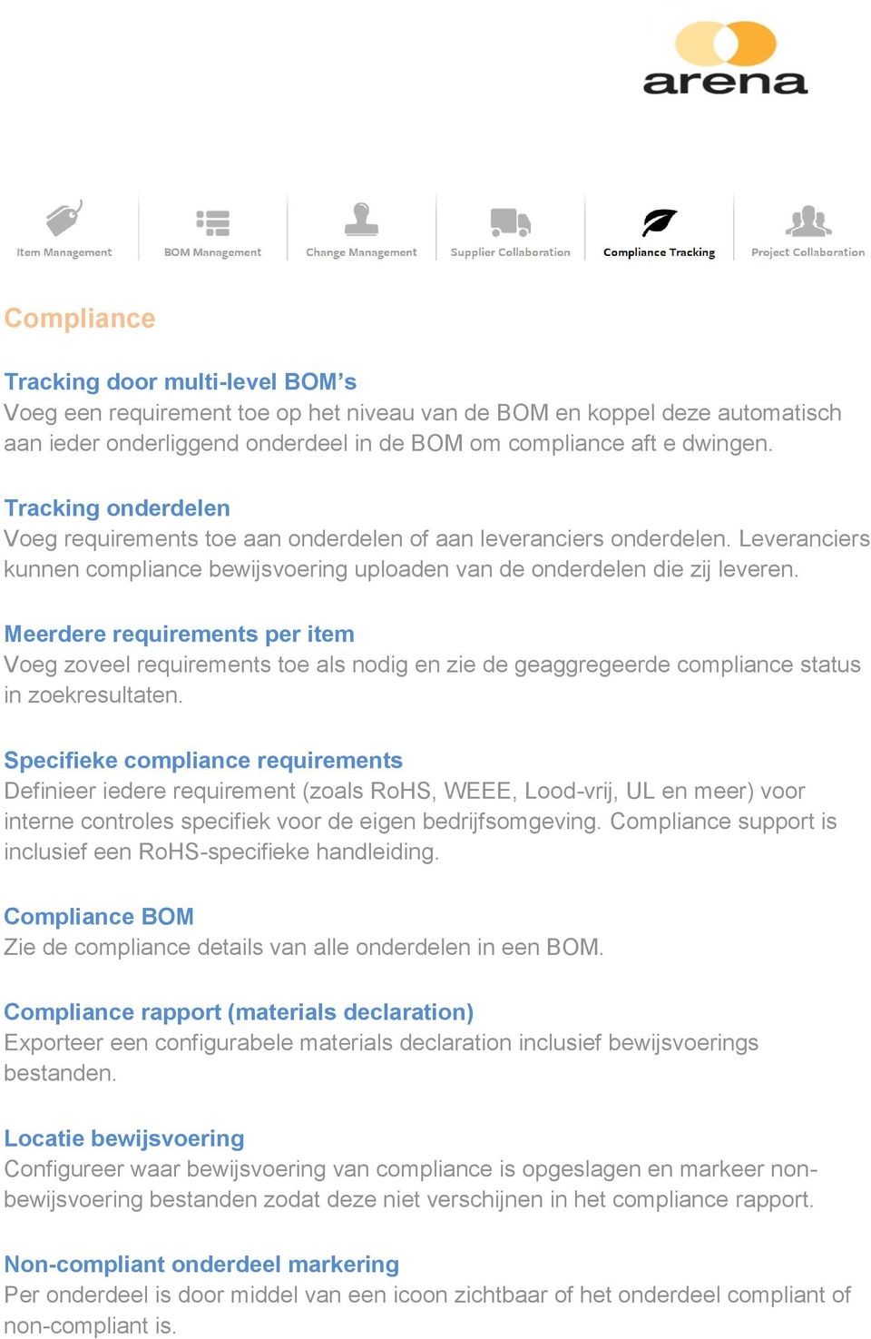 Meerdere requirements per item Voeg zoveel requirements toe als nodig en zie de geaggregeerde compliance status in zoekresultaten.