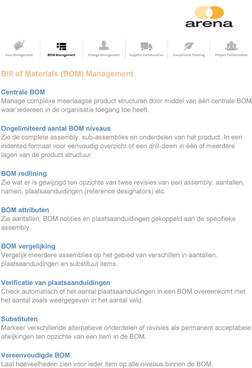 In een indented formaat voor eenvoudig overzicht of een drill-down in één of meerdere lagen van de product structuur.