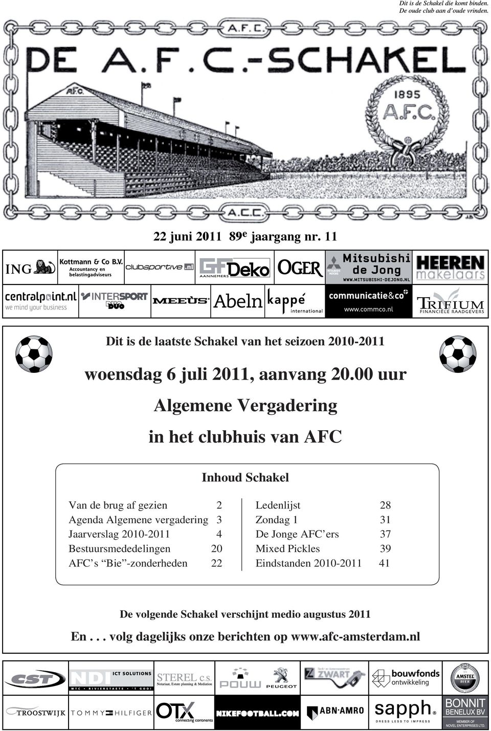 3 Jaarverslag 2010-2011 4 Bestuursmededelingen 20 AFC s Bie -zonderheden 22 Ledenlijst 28 Zondag 1 31 De Jonge AFC ers