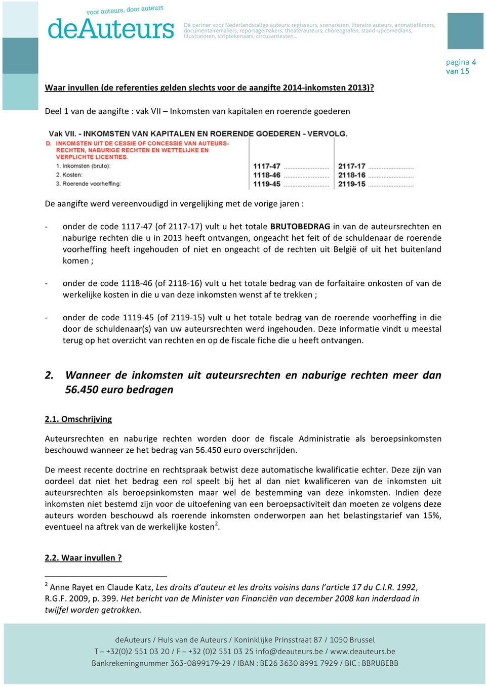 BRUTOBEDRAG in van de auteursrechten en naburige rechten die u in 2013 heeft ontvangen, ongeacht het feit of de schuldenaar de roerende voorheffing heeft ingehouden of niet en ongeacht of de rechten