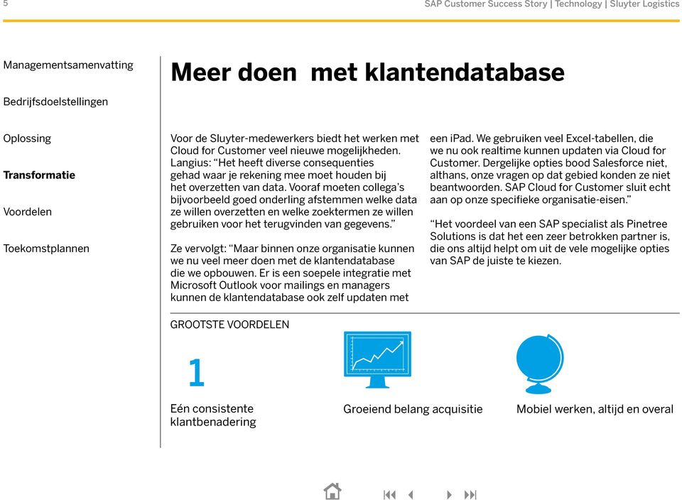 Vooraf moeten collega s bijvoorbeeld goed onderling afstemmen welke data ze willen overzetten en welke zoektermen ze willen gebruiken voor het terugvinden van gegevens.