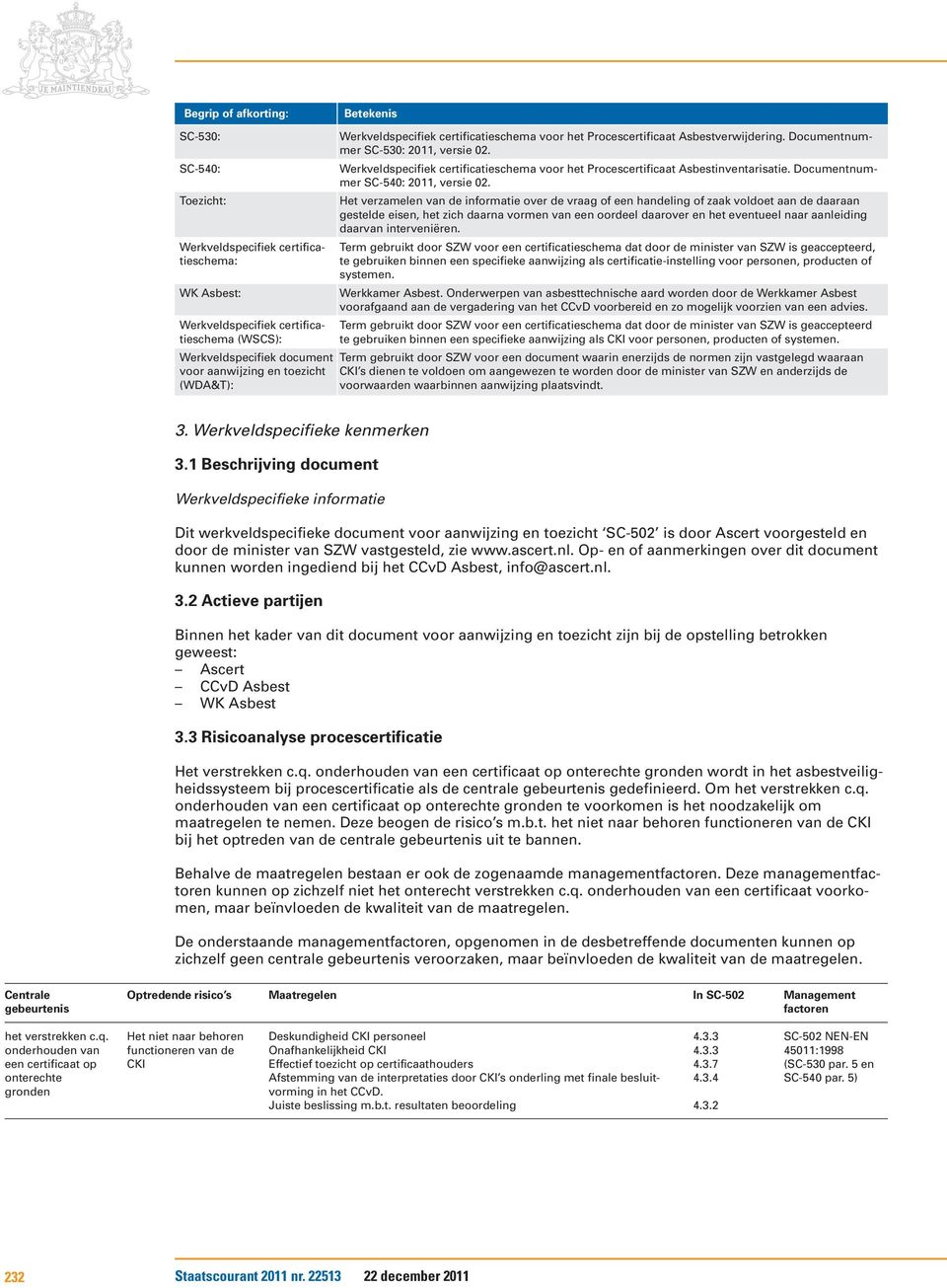 Werkveldspecifiek certificatieschema voor het Procescertificaat Asbestinventarisatie. Documentnummer SC-540: 2011, versie 02.