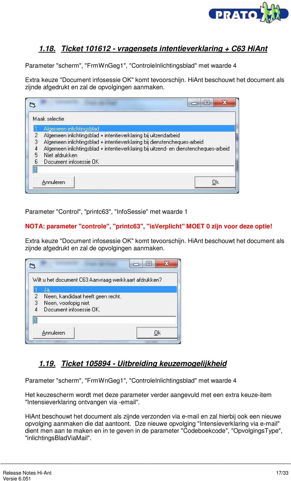 Parameter "Control", "printc63", "InfoSessie" met waarde 1 NOTA: parameter "controle", "printc63", "isverplicht" MOET 0 zijn voor deze optie! Extra keuze "Document infosessie OK" komt tevoorschijn.