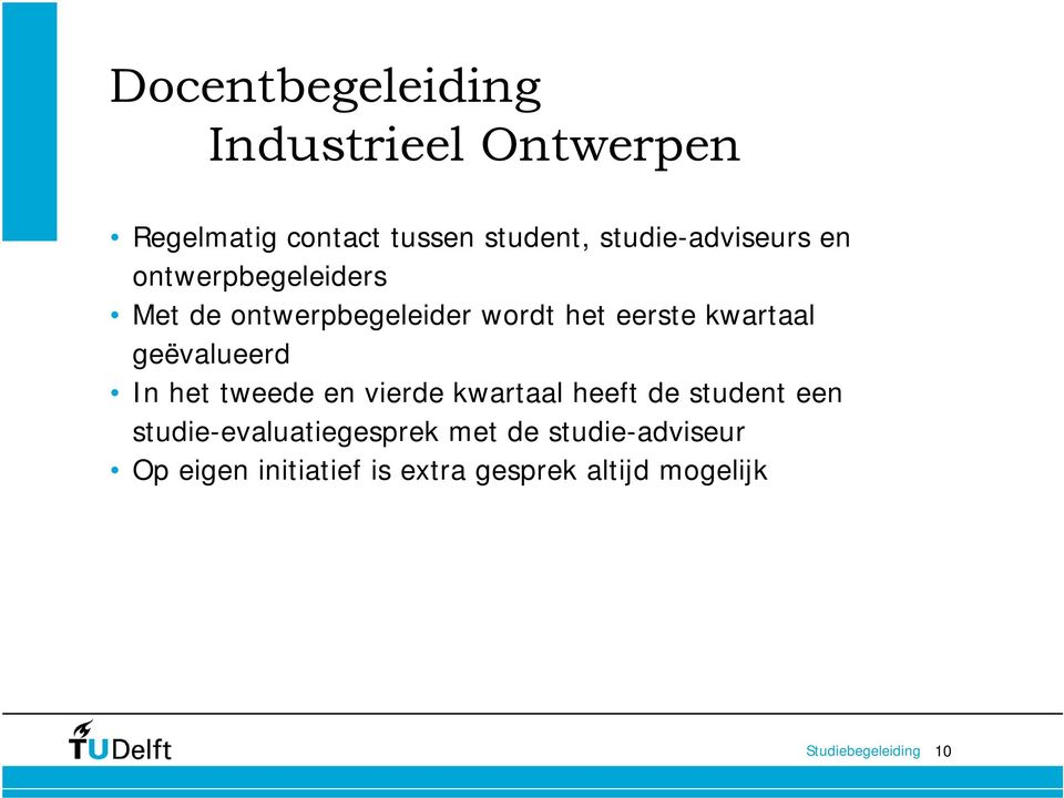 kwartaal geëvalueerd In het tweede en vierde kwartaal heeft de student een