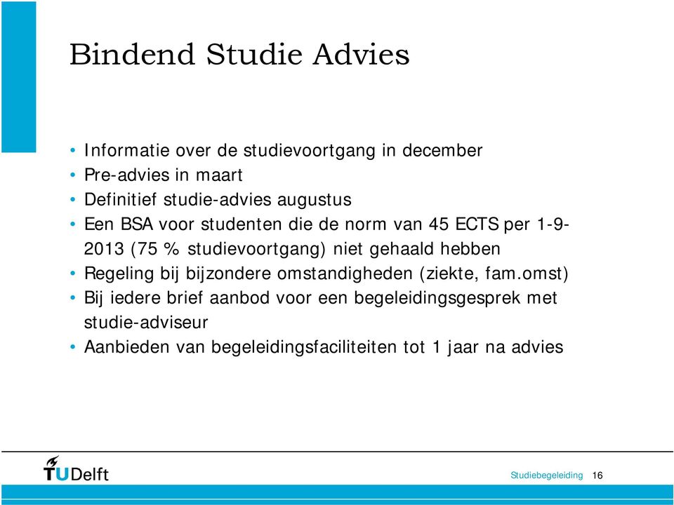 studievoortgang) niet gehaald hebben Regeling bij bijzondere omstandigheden (ziekte, fam.