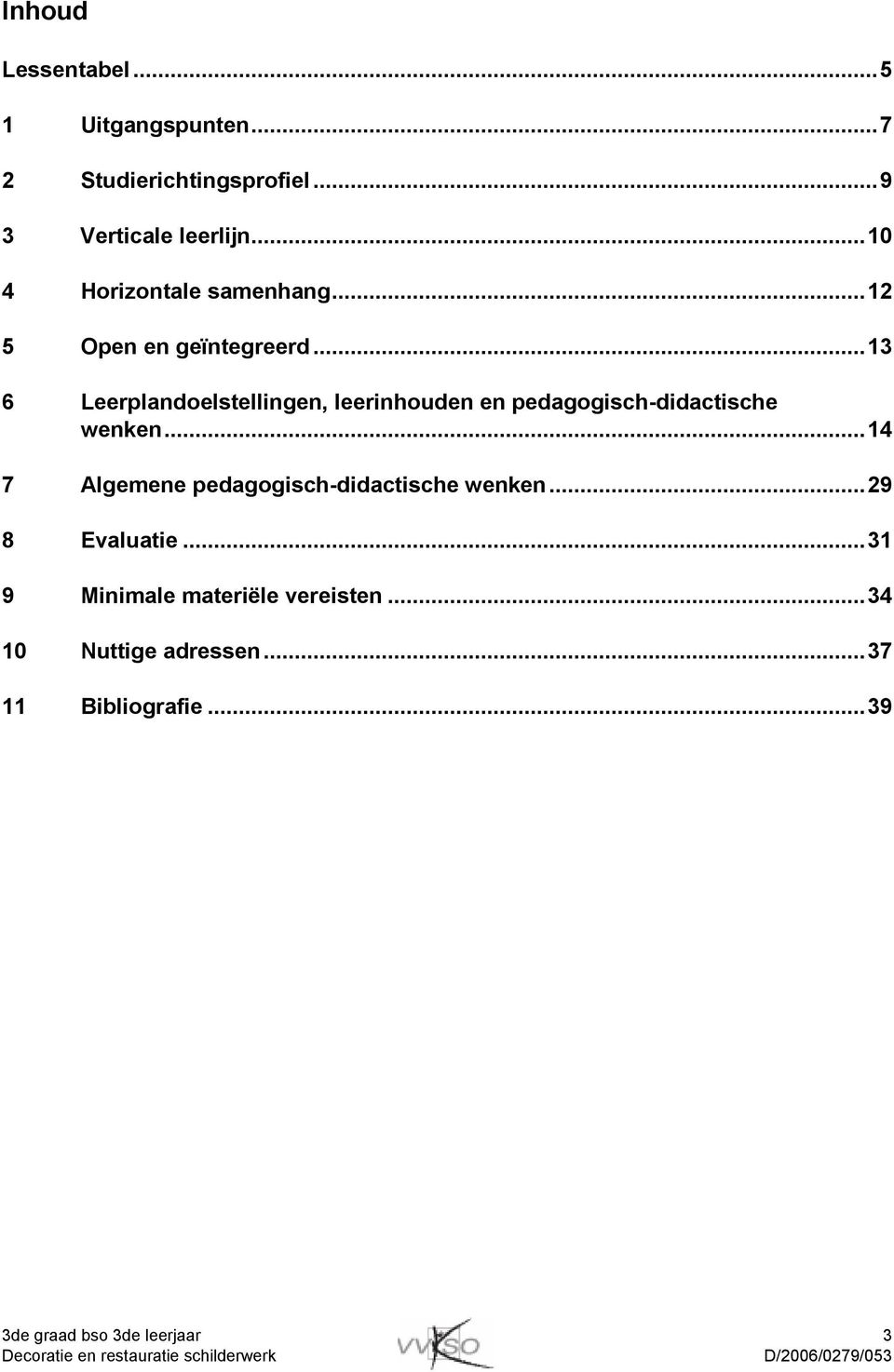 ..13 6 Leerplandoelstellingen, leerinhouden en pedagogisch-didactische wenken.