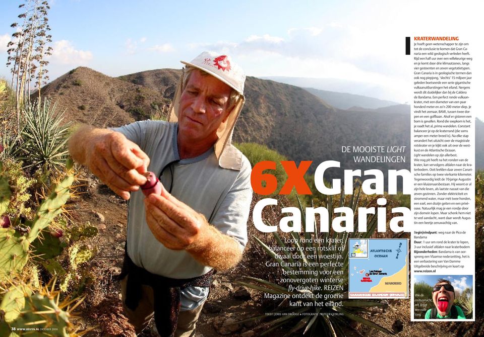 Tekst: Joris van Drooge b Fotografie : Rutger Geerling 38 kraterwandeling Je hoeft geen wetenschapper te zijn om tot de conclusie te komen dat Gran Canaria een wild geologisch verleden heeft.