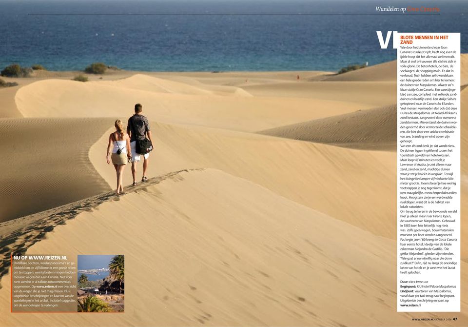 Inclusief suggesties om de wandelingen te verlengen. 46 Blote mensen in het zand Wie door het binnenland naar Gran Canaria s zuidkust rijdt, heeft nog even de ijdele hoop dat het allemaal wel meevalt.
