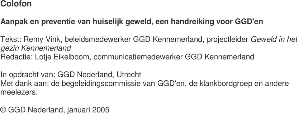 Eikelboom, communicatiemedewerker GGD Kennemerland In opdracht van: GGD Nederland, Utrecht Met dank
