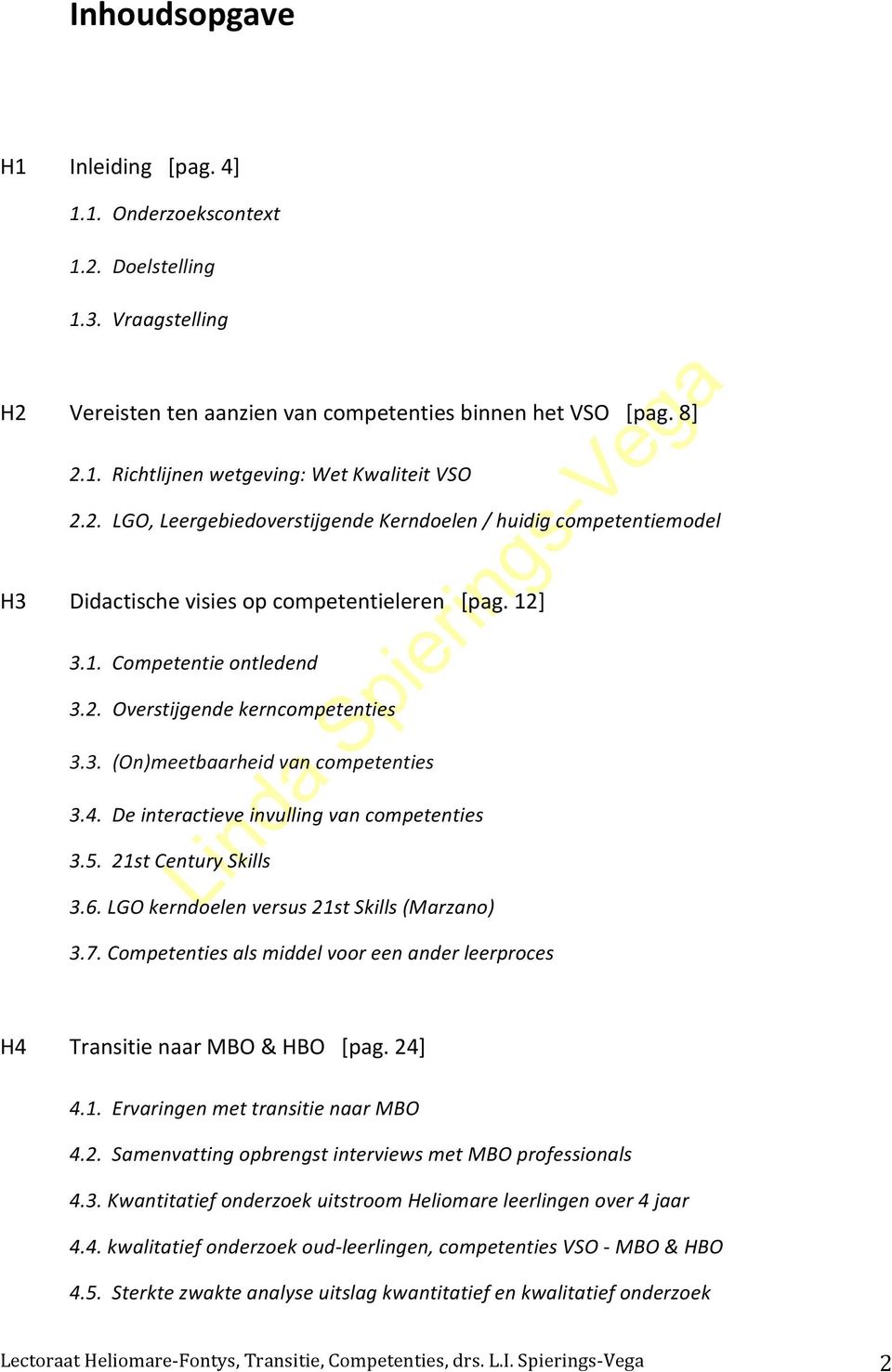 4. De interactieve invulling van competenties 3.5. 21st Century Skills 3.6. LGO kerndoelen versus 21st Skills (Marzano) 3.7.