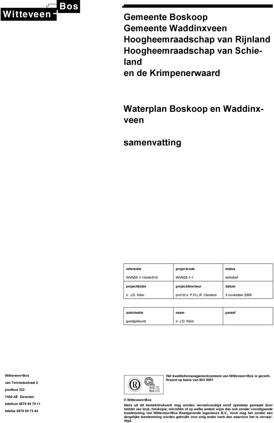 Klein prof.dr.ir. F.H.L.R. Clemens 3 november 2009 autorisatie naam paraaf goedgekeurd ir. J.D.