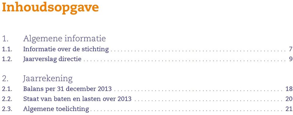 .. 18 2.2. Staat van baten en lasten over 2013... 20 2.3. Algemene toelichting.