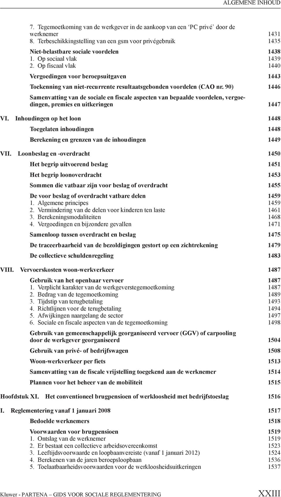 90) 1446 Samenvatting van de sociale en fiscale aspecten van bepaalde voordelen, vergoedingen, premies en uitkeringen 1447 VI.