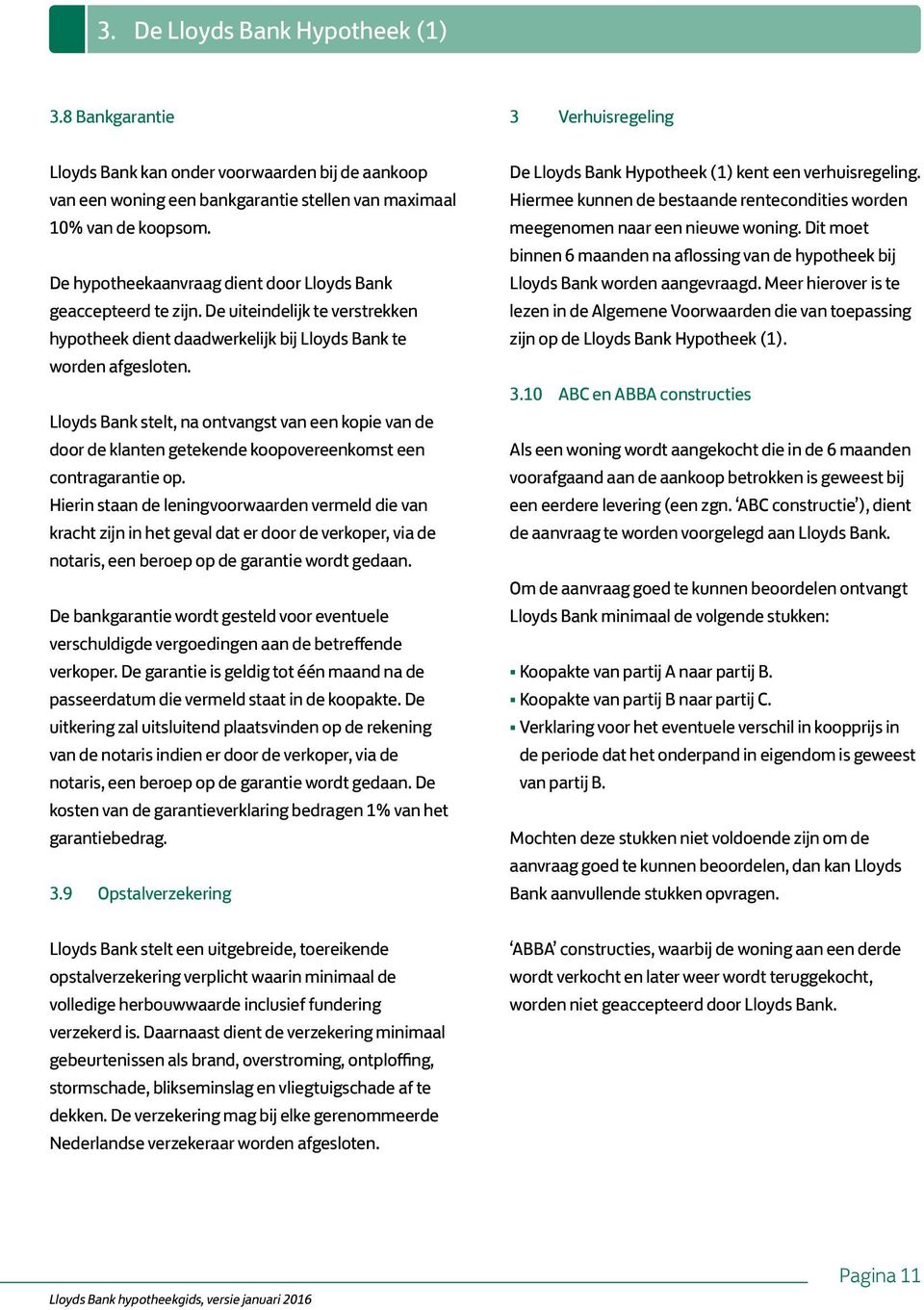 Lloyds Bank stelt, na ontvangst van een kopie van de door de klanten getekende koopovereenkomst een contragarantie op.