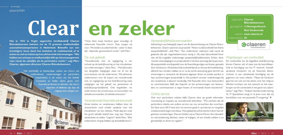 We hebben een scherpe en onafhankelijke blik op risico management voor zowel de zakelijke als de particuliere markt. zegt Marc Claeren, algemeen directeur Claeren Risicobeheersers.