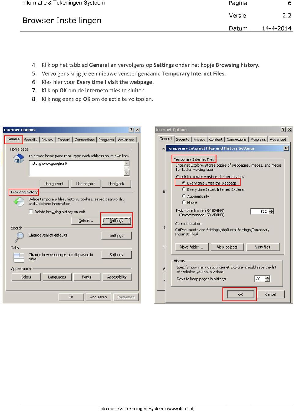 5. Vervolgens krijg je een nieuwe venster genaamd Temporary Internet Files. 6.