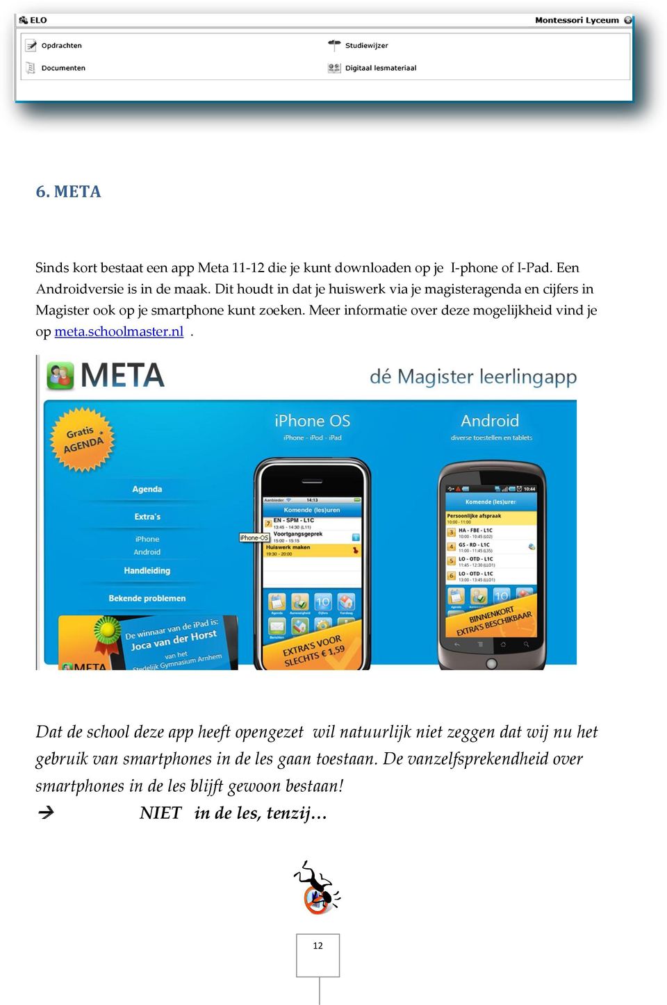 Meer informatie over deze mogelijkheid vind je op meta.schoolmaster.nl.