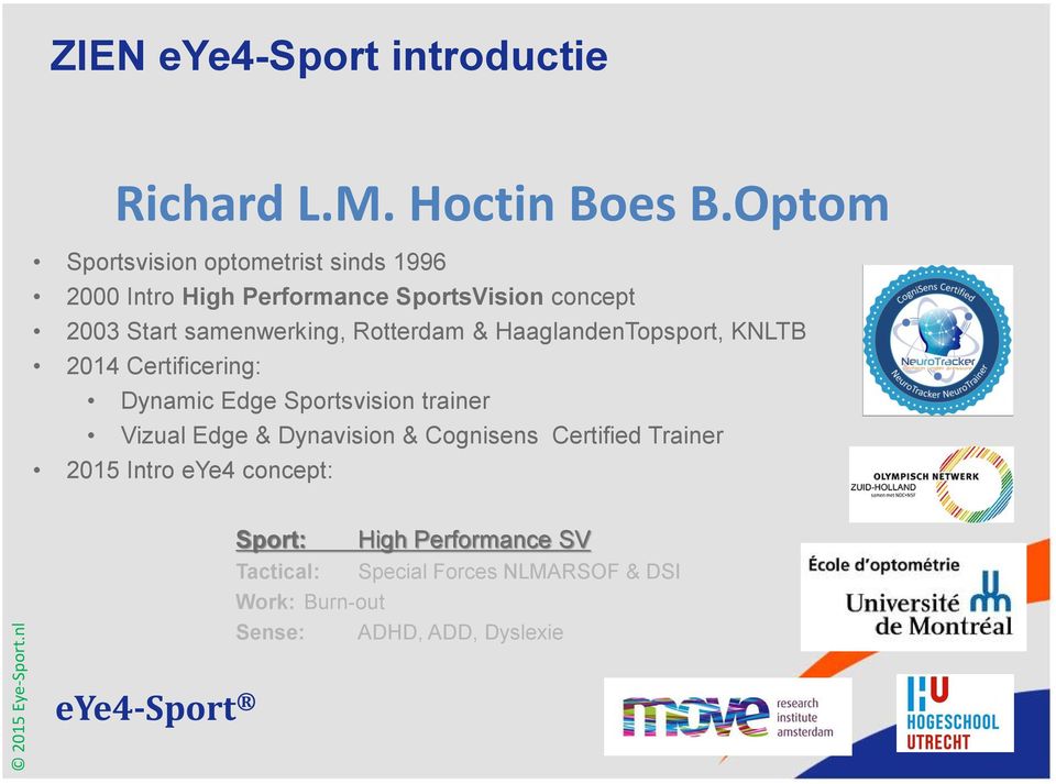 Rotterdam & HaaglandenTopsport, KNLTB 2014 Certificering: Dynamic Edge Sportsvision trainer Vizual Edge &