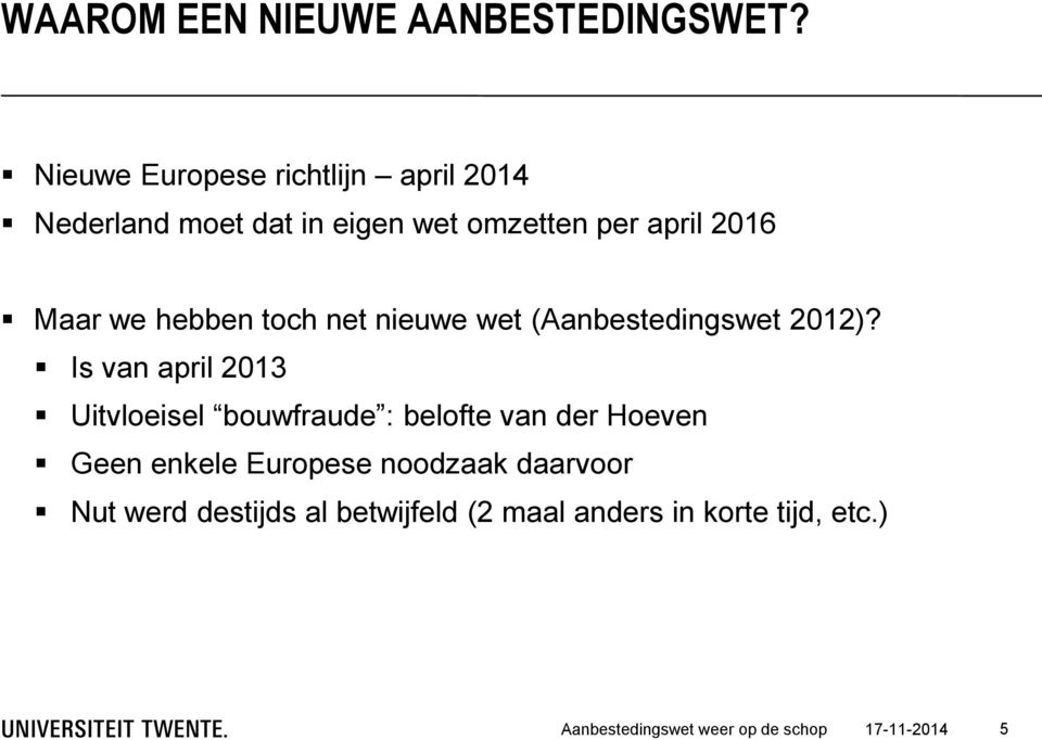 hebben toch net nieuwe wet (Aanbestedingswet 2012)?