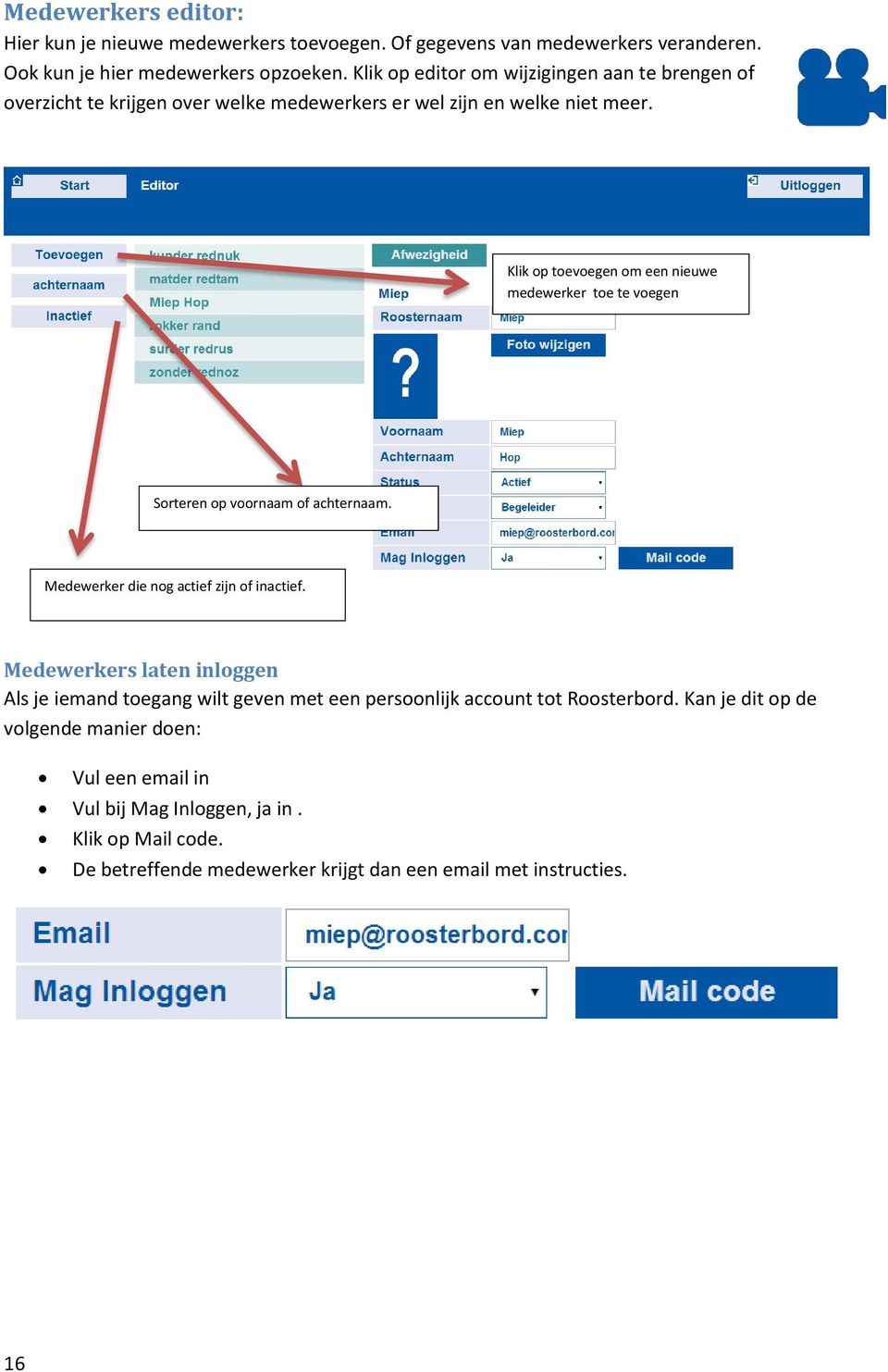 Klik op toevoegen om een nieuwe medewerker toe te voegen Sorteren op voornaam of achternaam. Medewerker die nog actief zijn of inactief.