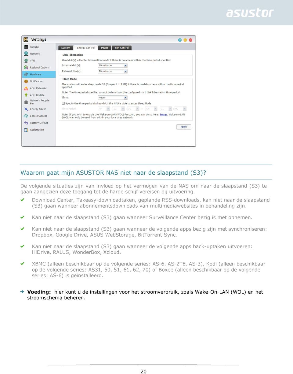 Download Center, Takeasy-downloadtaken, geplande RSS-downloads, kan niet naar de slaapstand (S3) gaan wanneer abonnementsdownloads van multimediawebsites in behandeling zijn.