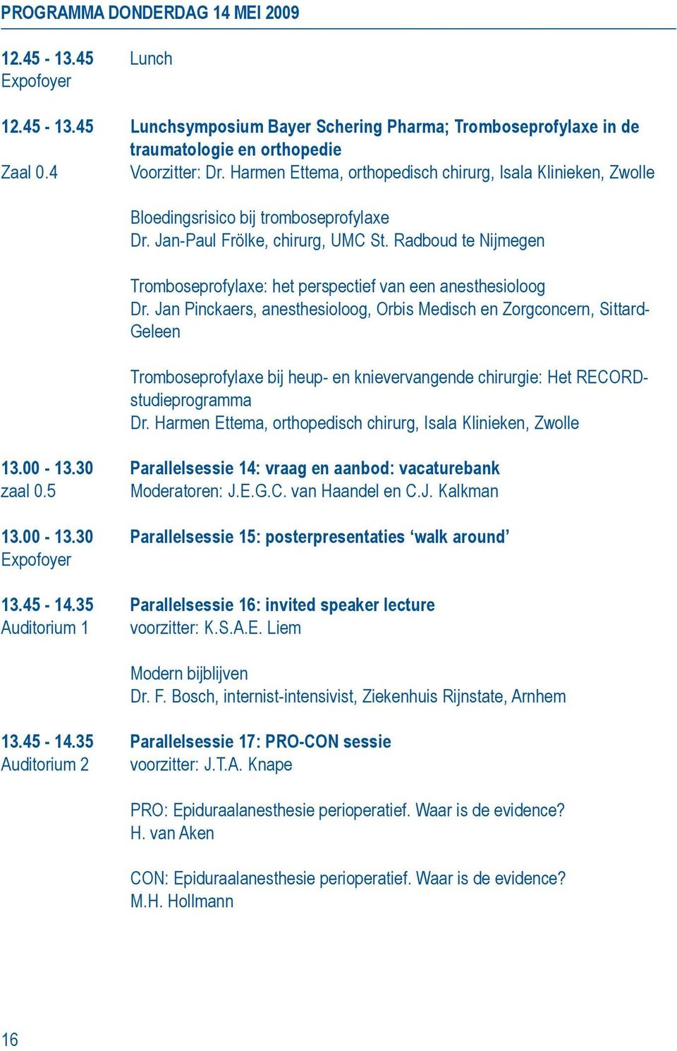 Radboud te Nijmegen Tromboseprofylaxe: het perspectief van een anesthesioloog Dr.