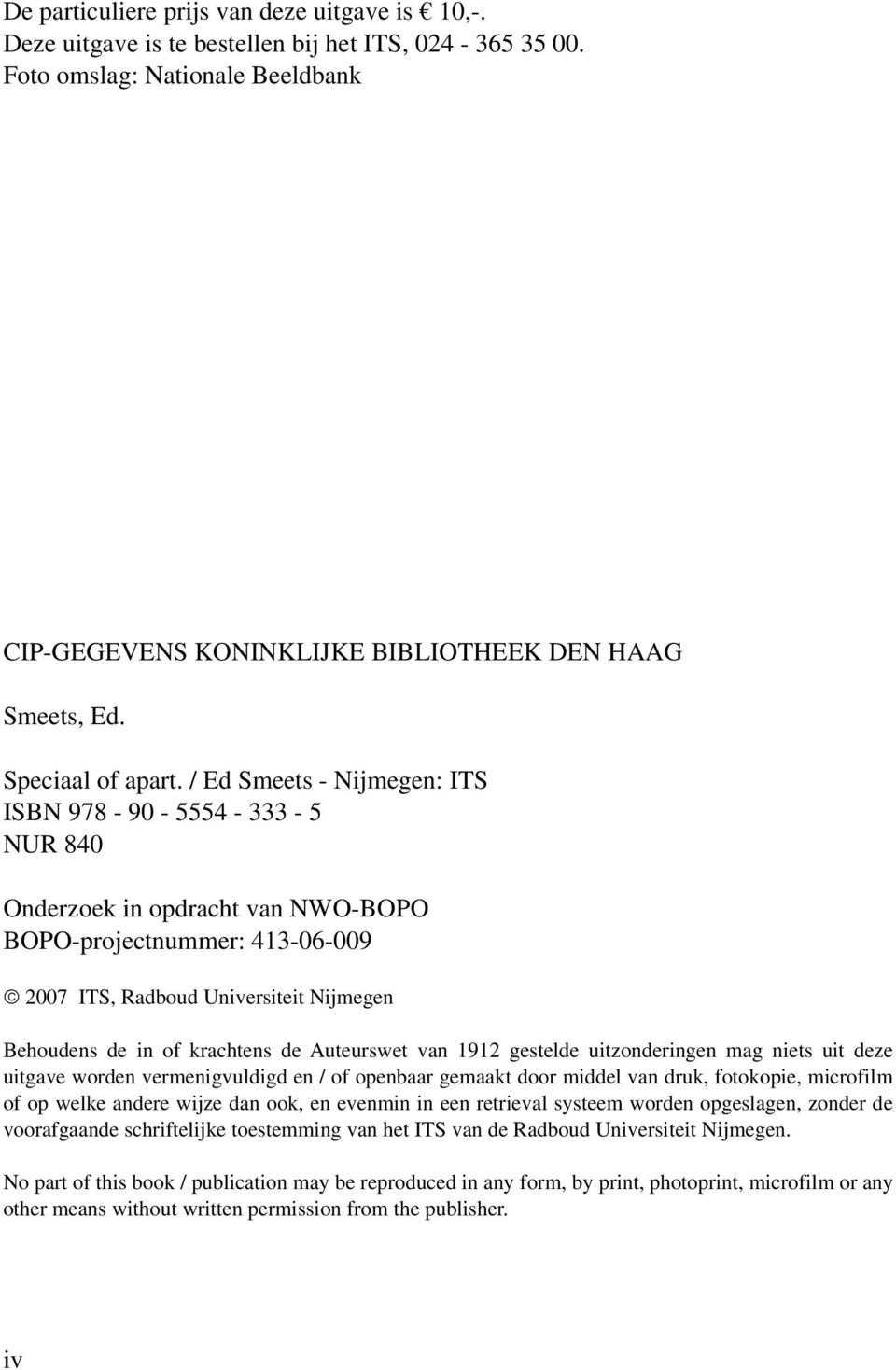 / Ed Smeets - Nijmegen: ITS ISBN 978-90 - 5554-333 - 5 NUR 840 Onderzoek in opdracht van NWO-BOPO BOPO-projectnummer: 413-06-009 2007 ITS, Radboud Universiteit Nijmegen Behoudens de in of krachtens