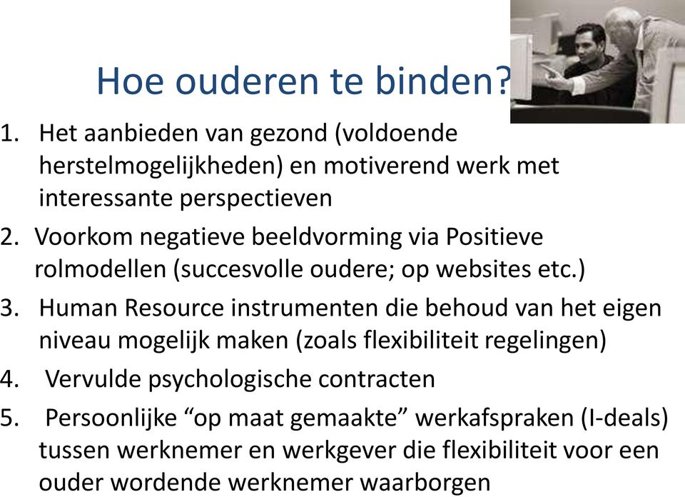 Voorkom negatieve beeldvorming via Positieve rolmodellen (succesvolle oudere; op websites etc.) 3.