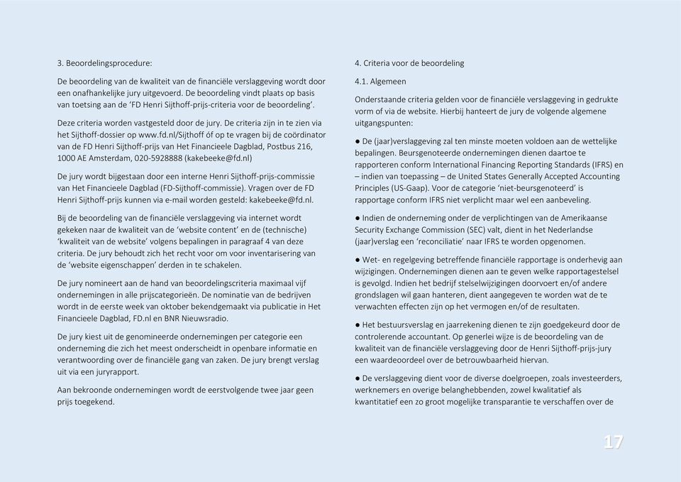 De criteria zijn in te zien via het Sijthoff-dossier op www.fd.