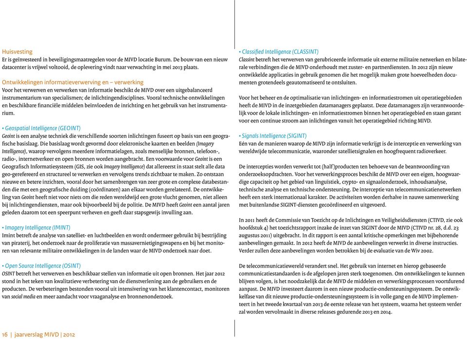 Vooral technische ontwikkelingen en beschikbare financiële middelen beïnvloeden de inrichting en het gebruik van het instrumentarium.