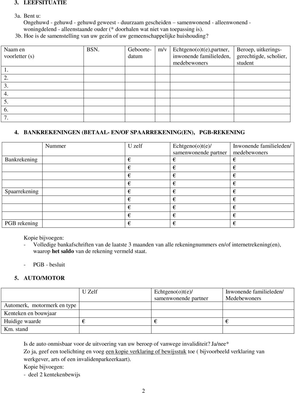 Geboortedatum m/v Echtgeno(o)t(e),, inwonende familieleden, Beroep, uitkeringsgerechtigde, scholier, student 4.