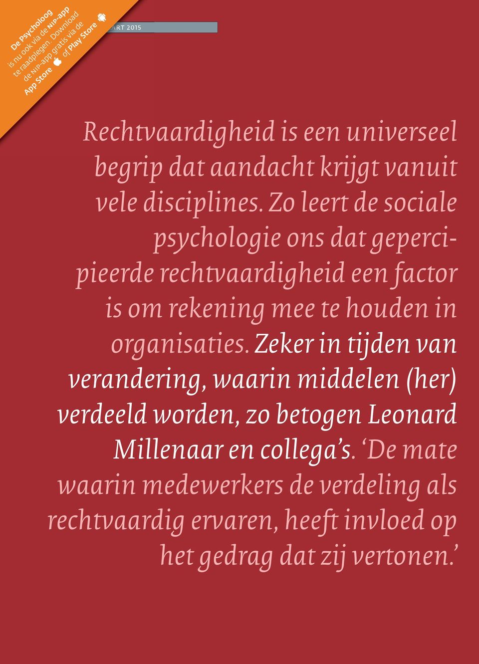 Zo leert de sociale psychologie ons dat gepercipieerde rechtvaardigheid een factor is om rekening mee te houden in organisaties.