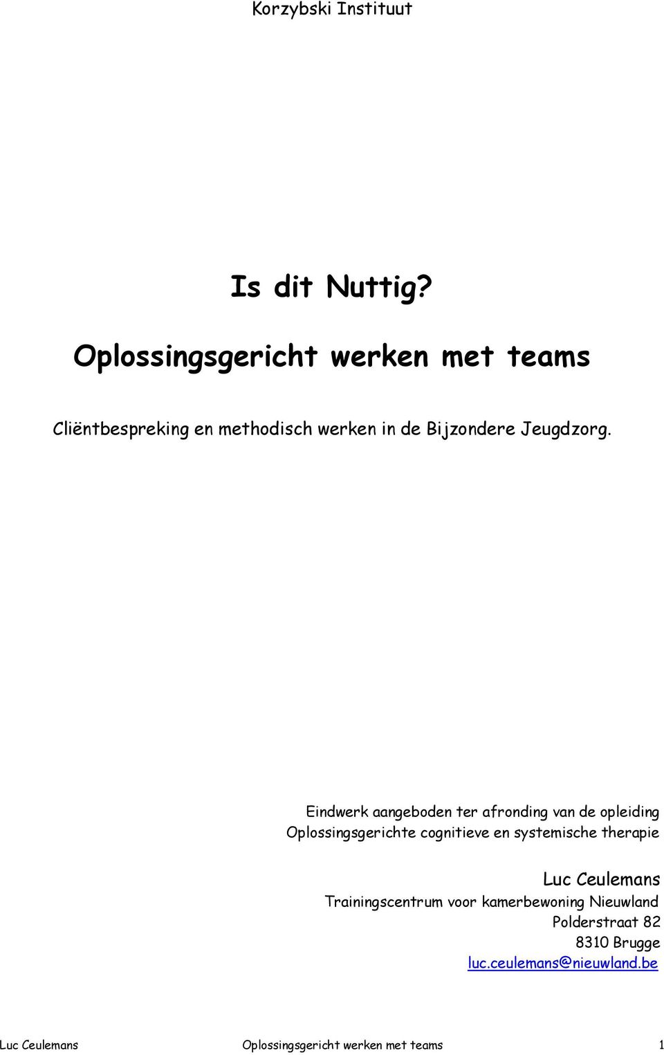 Eindwerk aangeboden ter afronding van de opleiding Oplossingsgerichte cognitieve en systemische