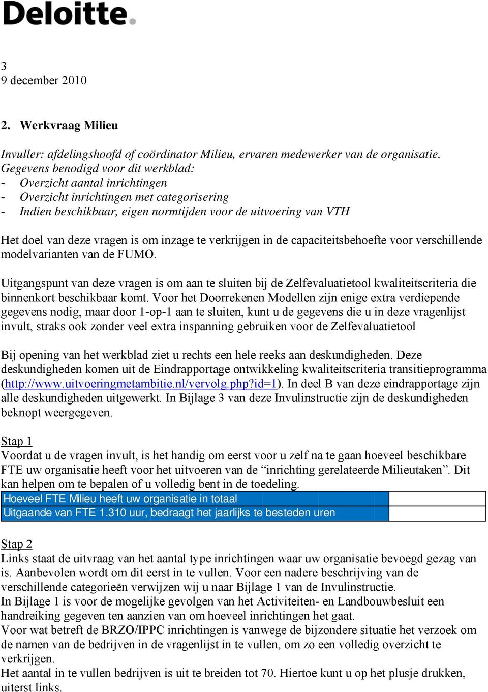 vragen is om inzage te verkrijgen in de capaciteitsbehoefte voor verschillende modelvarianten van de FUMO.